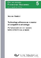 Technology alliances as a source of competitive advantage. Performance impact and success factors of technology alliances