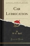 Car Lubrication (Classic Reprint)