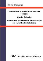 Schulreform in den USA seit den 90er Jahren: Charter Schools - Entstehung, Probleme und Perspektiven- mit vier aktuellen Fallstudien