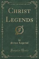 Christ Legends (Classic Reprint)