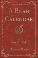 A Bush Calendar (Classic Reprint)