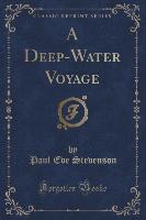 A Deep-Water Voyage (Classic Reprint)