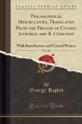 Philosophical Miscellanies, Translated From the French of Cousin, Jouffroy, and B. Constant, Vol. 2 of 2