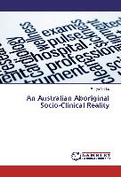 An Australian Aboriginal Socio-Clinical Reality