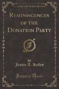 Reminiscences of the Donation Party (Classic Reprint)