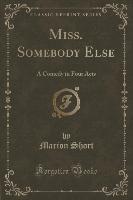 Miss. Somebody Else