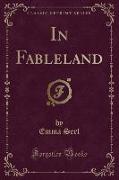 In Fableland (Classic Reprint)