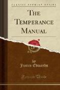 The Temperance Manual (Classic Reprint)