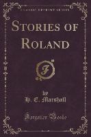 Stories of Roland (Classic Reprint)
