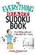 The Everything Giant Sudoku Book: Over 300 Puzzles with Instructions for Solving