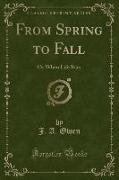 From Spring to Fall: Or When Life Stirs (Classic Reprint)