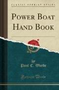 Power Boat Hand Book (Classic Reprint)