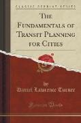The Fundamentals of Transit Planning for Cities (Classic Reprint)