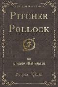 Pitcher Pollock (Classic Reprint)