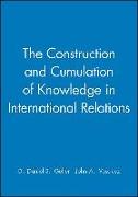 The Construction and Cumulation of Knowledge in International Relations