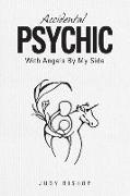 Accidental Psychic: With Angels By My Side