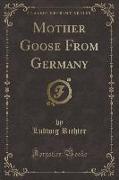 Mother Goose From Germany (Classic Reprint)