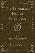 The Itinerant Horse Physician (Classic Reprint)