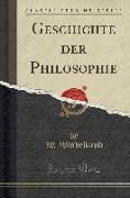 Geschichte der Philosophie (Classic Reprint)