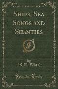 Ships, Sea Songs and Shanties (Classic Reprint)