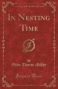 In Nesting Time (Classic Reprint)