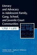 Literacy and Advocacy in Adolescent Family, Gang, School, and Juvenile Court Communities