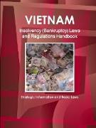 Vietnam Insolvency (Bankruptcy) Laws and Regulations Handbook - Strategic Information and Basic Laws