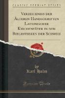 Verzeichniss der Älteren Handschriften Lateinischer Kirchenväter in den Bibliotheken der Schweiz (Classic Reprint)