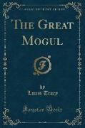 The Great Mogul (Classic Reprint)