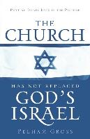 The Church Has Not Replaced God's Israel