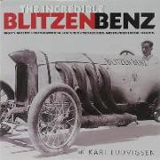 The Incredible Blitzen Benz, 1: Mighty Machines from Mannheim Shattered Speed Records and Inspired Heroic Legends