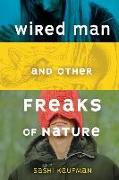 Wired Man and Other Freaks of Nature