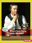 What's Your Story, Paul Revere?