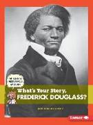 What's Your Story, Frederick Douglass?