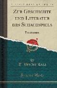 Zur Geschichte Und Literatur Des Schachspiels: Forschungen (Classic Reprint)