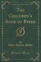 The Children's Book of Birds (Classic Reprint)