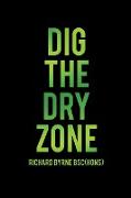 Dig the Dry Zone