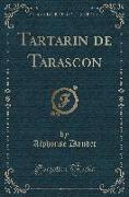 Tartarin de Tarascon (Classic Reprint)