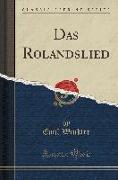 Das Rolandslied (Classic Reprint)