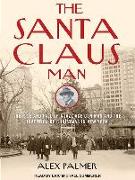 The Santa Claus Man: The Rise and Fall of a Jazz Age Con Man and the Invention of Christmas in New York
