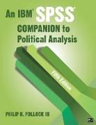 An IBM SPSS (R) Companion to Political Analysis