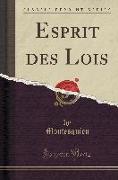 Esprit des Lois (Classic Reprint)