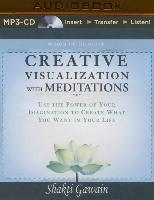 Creative Visualization with Meditations: Use the Power of Your Imagination to Create What You Want in Your Life