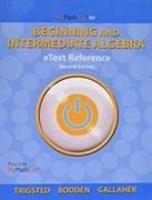 eText Reference for MyLab Math Trigsted/Bodden/Gallaher Beginning & Intermediate Algebra