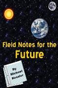 Field Notes for the Future