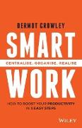 Smart Work - Centralise, Organise, Realise