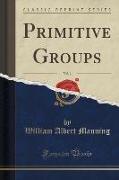 Primitive Groups, Vol. 1 (Classic Reprint)