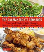 The Arabian Nights Cookbook: From Lamb Kebabs to Baba Ghanouj, Delicious Homestyle Middle Eastern Cooking