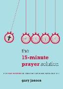 The 15-Minute Prayer Solution