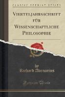 Vierteljahrsschrift für Wissenschaftliche Philosophie (Classic Reprint)